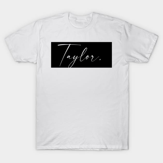 Taylor Name, Taylor Birthday T-Shirt by flowertafy